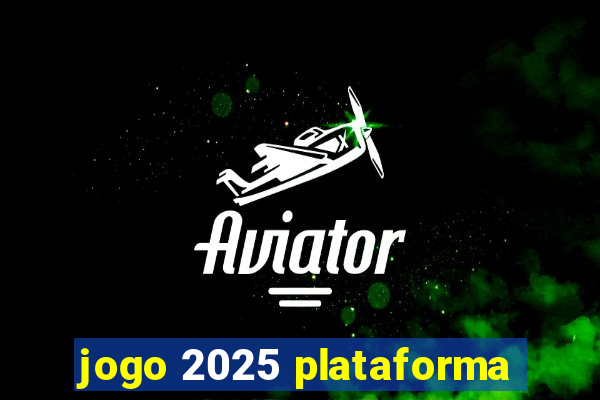 jogo 2025 plataforma